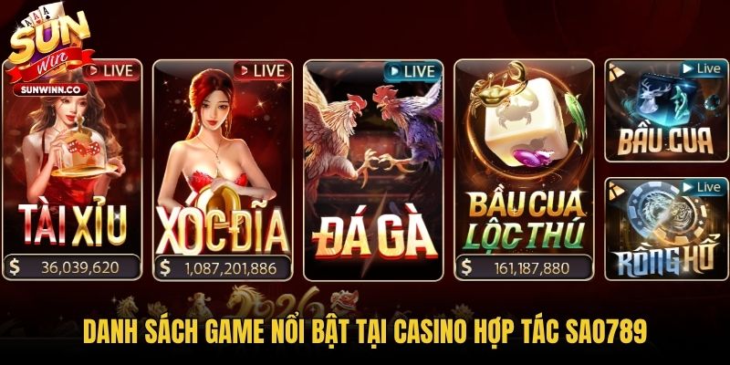 Danh sách game nổi bật tại Casino hợp tác SAO789