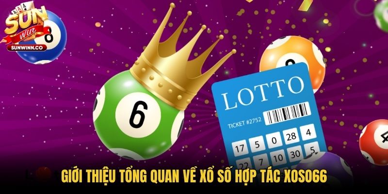 Giới thiệu tổng quan về xổ số hợp tác XOSO66