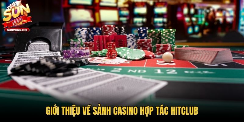Giới thiệu về sảnh Casino hợp tác Hitclub