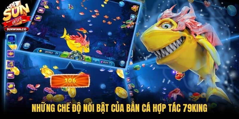 Những chế độ nổi bật của bắn cá hợp tác 79king