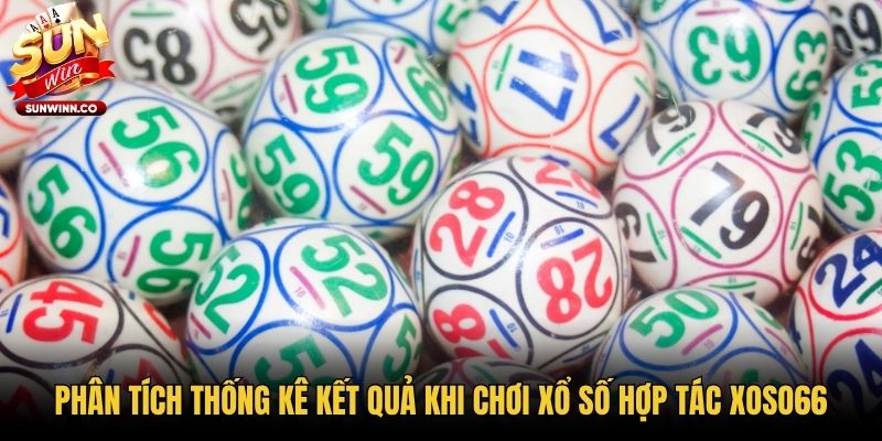 Phân tích thống kê kết quả khi chơi xổ số hợp tác XOSO66