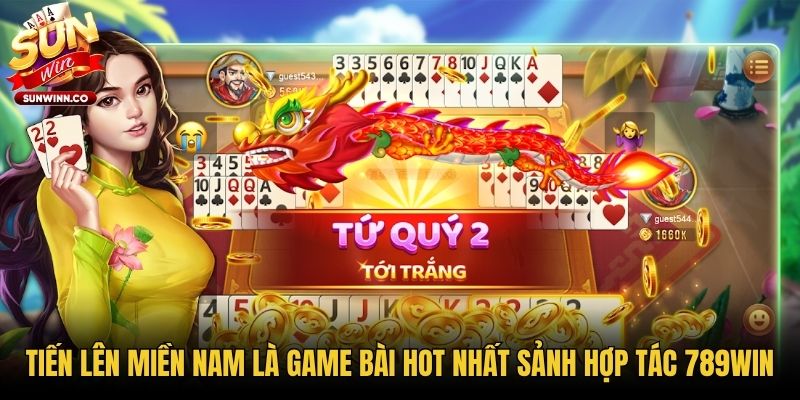 Tiến Lên Miền Nam là game bài hot nhất sảnh hợp tác 789win