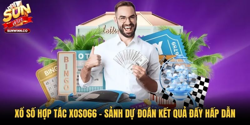 Xổ Số Hợp Tác XOSO66 - Sảnh Dự Đoán Kết Quả Đầy Hấp Dẫn